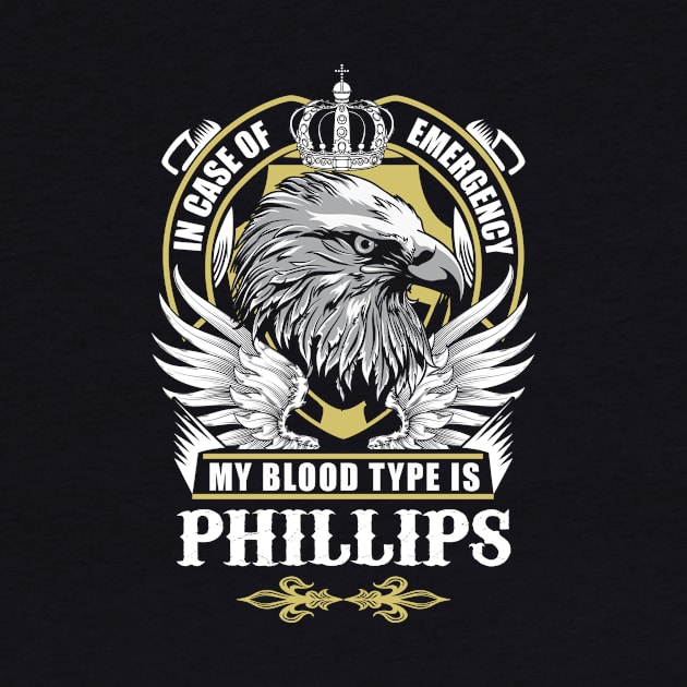 Phillips Name T Shirt - In Case Of Emergency My Blood Type Is Phillips Gift Item by AlyssiaAntonio7529